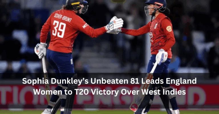 Sophia Dunkley’s Unbeaten 81 Leads England Women to T20 Victory Over West Indies