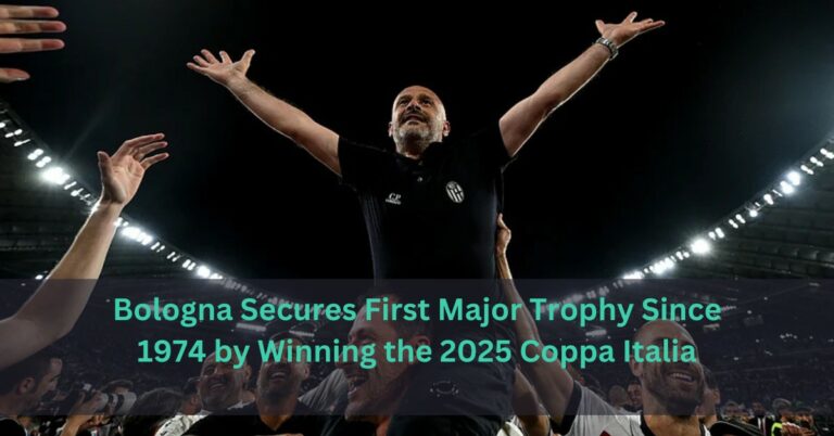 Bologna Secures First Major Trophy Since 1974 by Winning the 2025 Coppa Italia