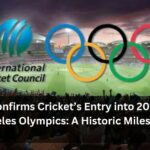 ICC Confirms Cricket’s Entry into 2028 Los Angeles Olympics: A Historic Milestone