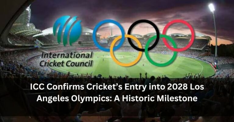 ICC Confirms Cricket’s Entry into 2028 Los Angeles Olympics: A Historic Milestone