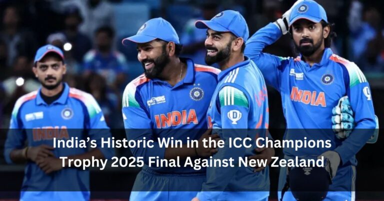 India’s Historic Win in the ICC Champions Trophy 2025 Final Against New Zealand